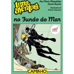 Editorial Caminho Uma Aventura no Fundo do Mar de Ana Maria Magalhães e Isabel Alçada^ Coleções Juvenis