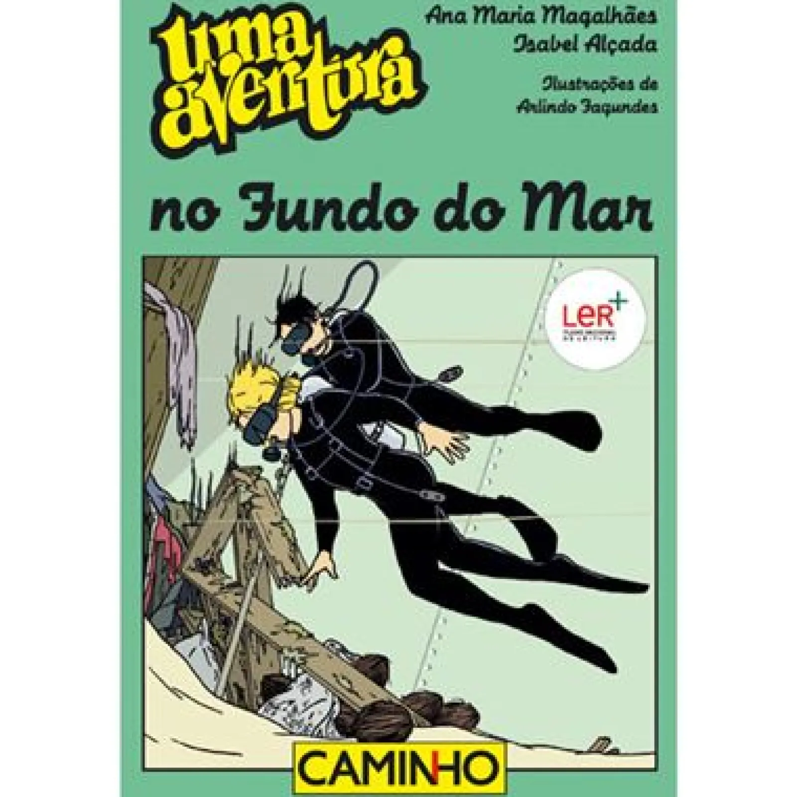 Editorial Caminho Uma Aventura no Fundo do Mar de Ana Maria Magalhães e Isabel Alçada^ Coleções Juvenis