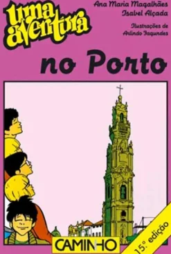 Editorial Caminho Uma Aventura no Porto de Ana Maria Magalhães e Isabel Alçada Volume 13^ Coleções Juvenis