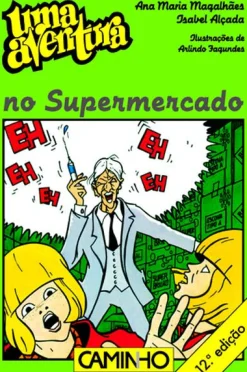 Caminho Uma Aventura no Supermercado de Ana Maria Magalhães e Isabel Alçada^ Coleções Juvenis