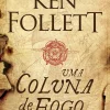 Presença Uma Coluna de Fogo de Ken Follett^ Romance Histórico