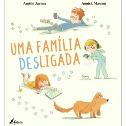 Fábula Uma Família Desligada de Amélie Javaux^ Literatura Infantil