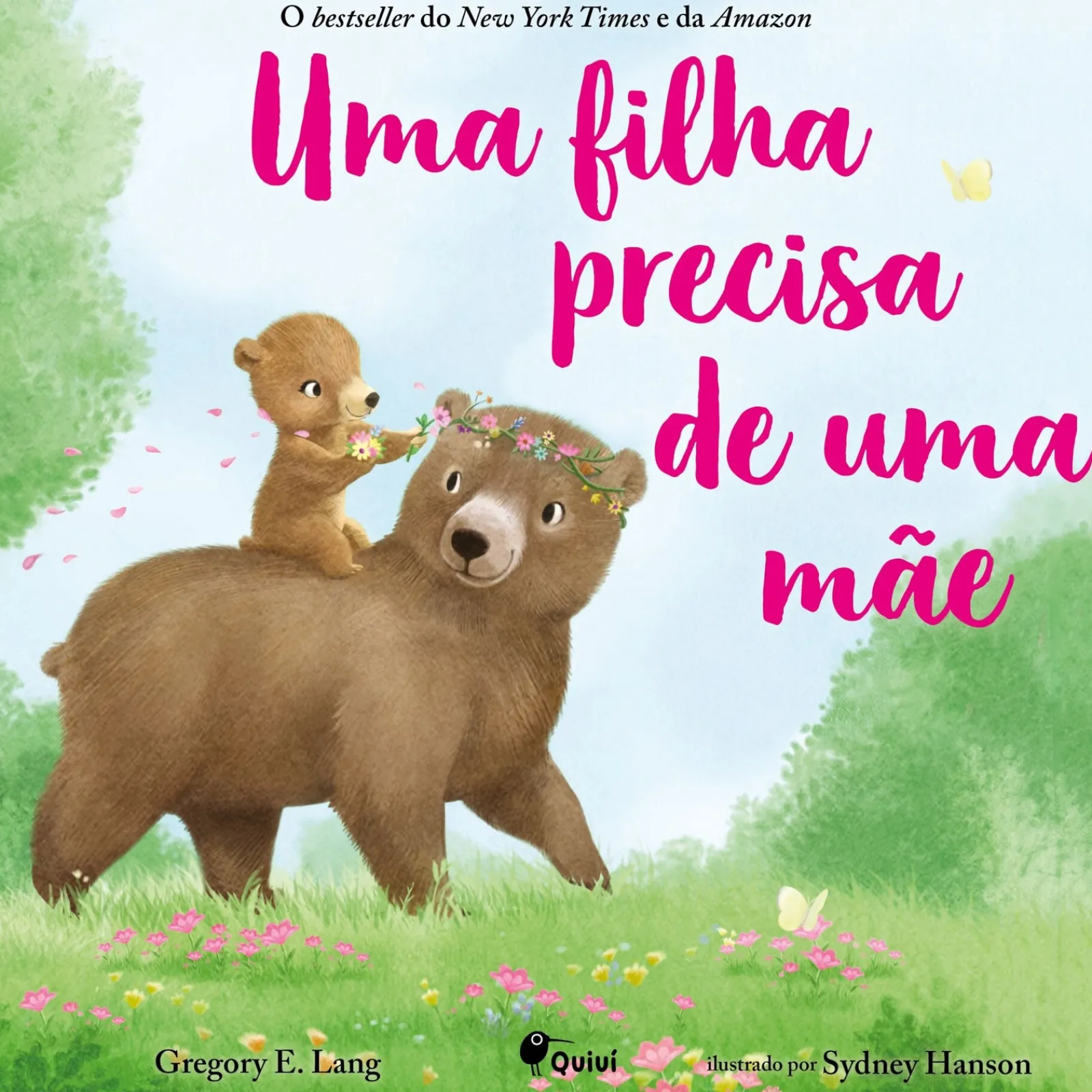 Quiuí Uma Filha Precisa de uma Mãe de Gregory E. Lang^ Literatura Infantil