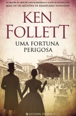Presença Uma Fortuna Perigosa de Ken Follett^ Romance Histórico