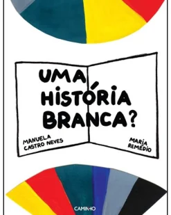 Caminho Uma História Branca? de Manuela Castro Neves^ Literatura Infantil