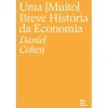 Objetiva Uma (Muito) Breve História da Economia de Daniel Cohen^ Técnicos