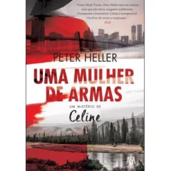 Asa Uma Mulher de Armas de Peter Heller - Um Mistério de Celine^ Policial