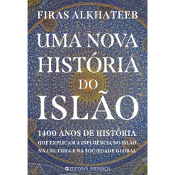 Presença Uma Nova História do Islão de Firas Alkhateeb^ História E Política