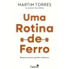 Talento Intemporal Uma Rotina de Ferro de Martim Torres^ Desenvolvimento Pessoal