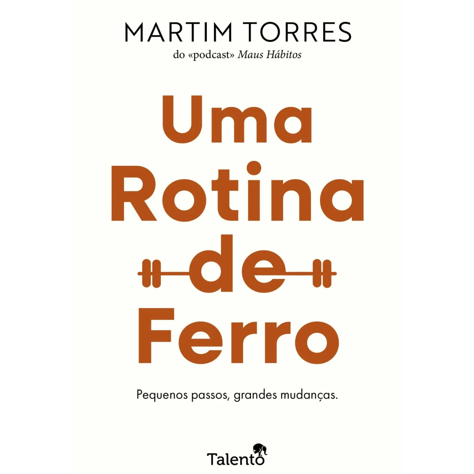 Talento Intemporal Uma Rotina de Ferro de Martim Torres^ Desenvolvimento Pessoal
