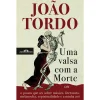 Companhia Das Letras Uma Valsa com A Morte de João Tordo^ Romance