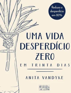 Oficina Livro Uma Vida Desperdício Zero em Trinta Dias de Anita Vandyke^ Saúde E Bem Estar