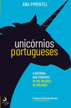 Lua De Papel Unicórnios Portugueses de Ana Pimentel - A História das Startups de Mil Milhões de Dólares^ Técnicos