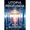 Dom Quixote Utopia Profunda de Nick Bostrom - A Vida e o seu Sentido Num Mundo Perfeito^ Técnicos