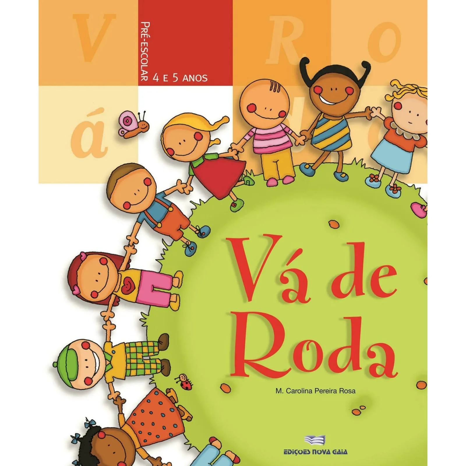 Note! Online Vá de Roda - Pré-Escolar - 4 - 5 Anos de M.ª Carolina Pereira Rosa^ Pré-Escolar