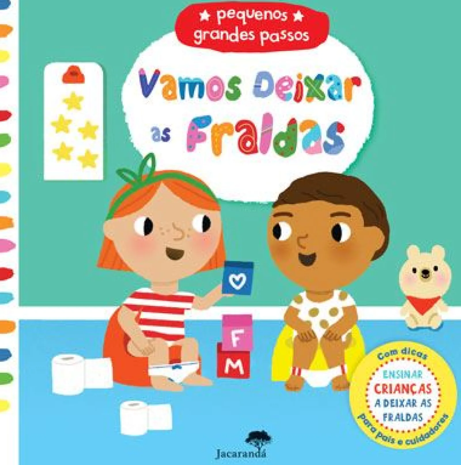 Jacarandá Vamos Deixar as Fraldas - Pequenos Grandes Passos de Marion Cocklico^ Atividades