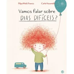 Zero A Oito Vamos Falar Sobre Dias Difíceis? de Filipa Maló Franco^ Literatura Infantil