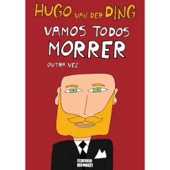 Oficina Livro Vamos Todos Morrer Outra Vez de Hugo van der Ding^ Humor