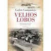 Casa Das Letras Velhos Lobos de Carlos Campaniço^ Romance