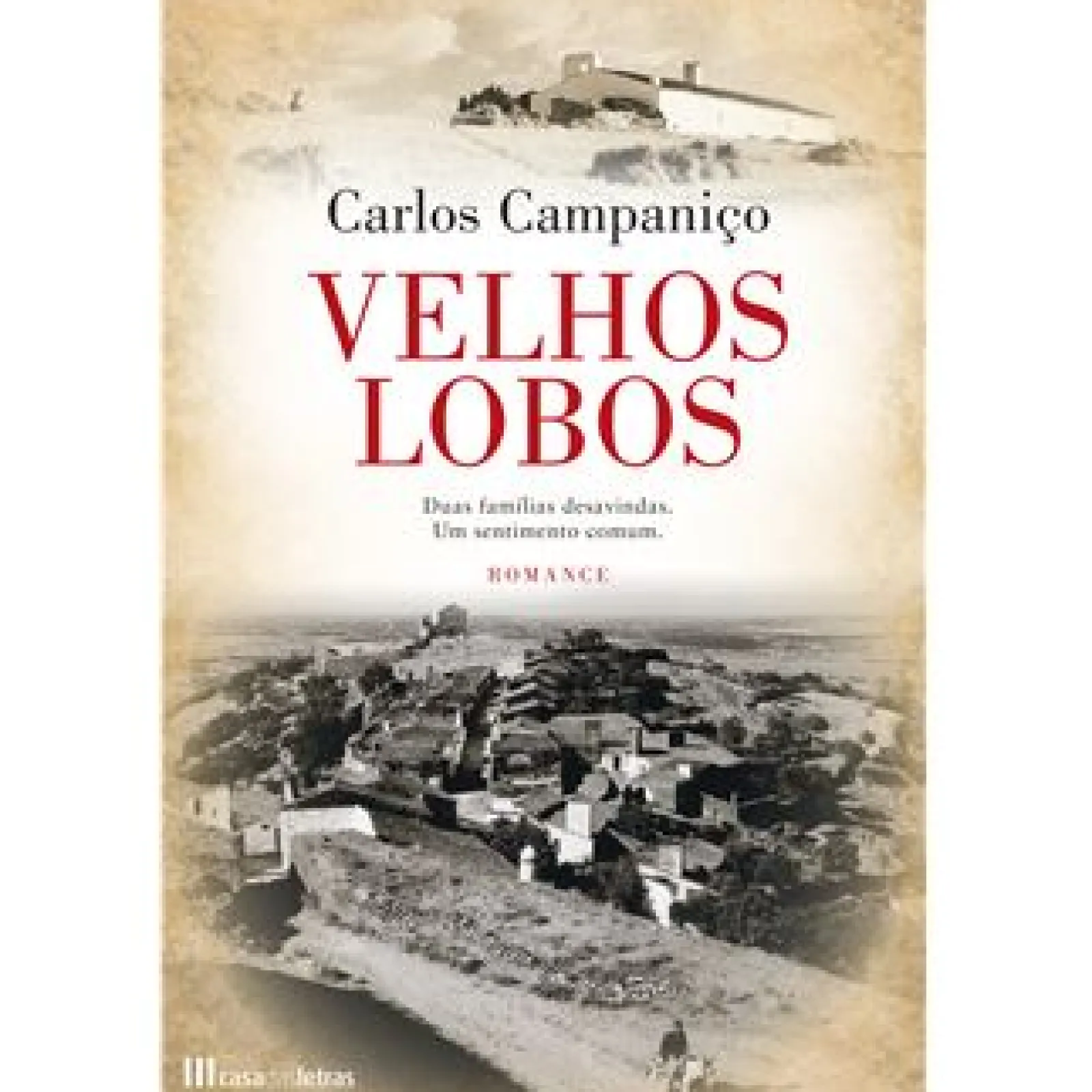 Casa Das Letras Velhos Lobos de Carlos Campaniço^ Romance