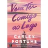 Topseller Vem Ter Comigo ao Lago de Carley Fortune^ Romance