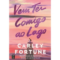 Topseller Vem Ter Comigo ao Lago de Carley Fortune^ Romance