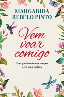 Clube Do Autor Vem Voar Comigo de Margarida Rebelo Pinto^ Desenvolvimento Pessoal