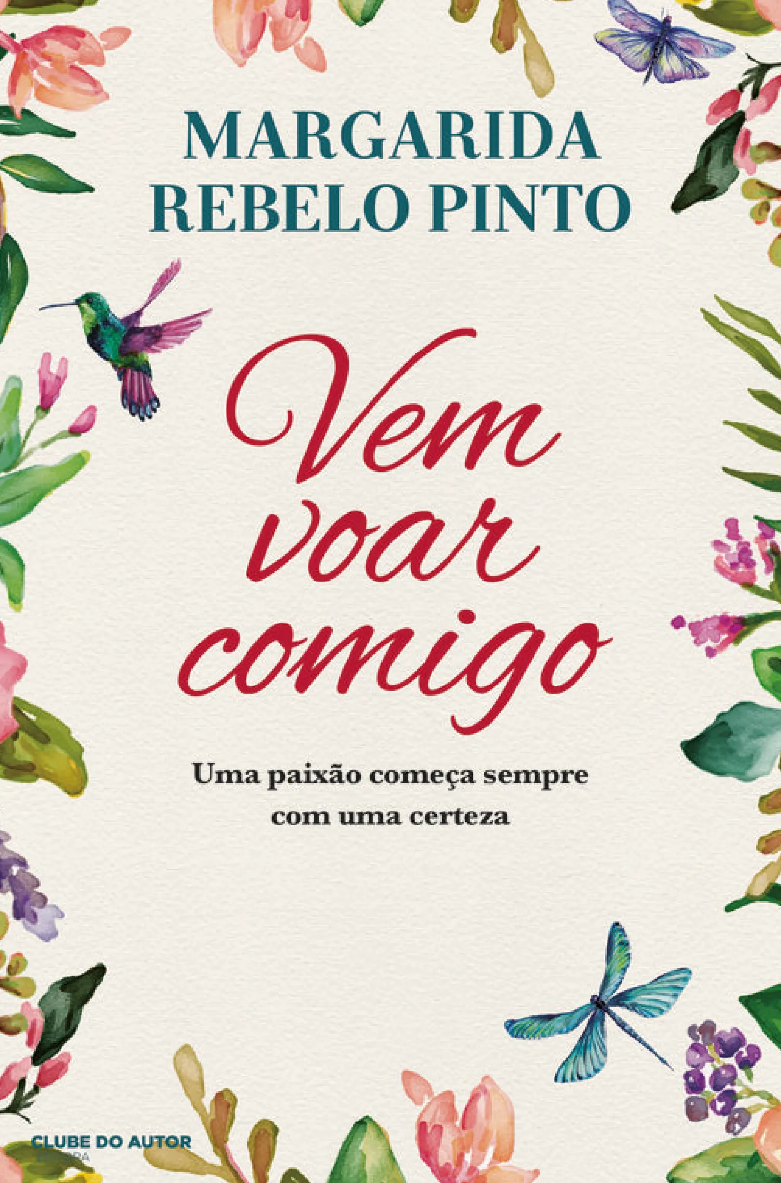Clube Do Autor Vem Voar Comigo de Margarida Rebelo Pinto^ Desenvolvimento Pessoal