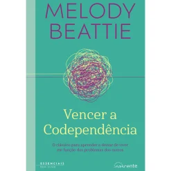 Nascente Vencer a Codependência de Melody Beattie^ Desenvolvimento Pessoal