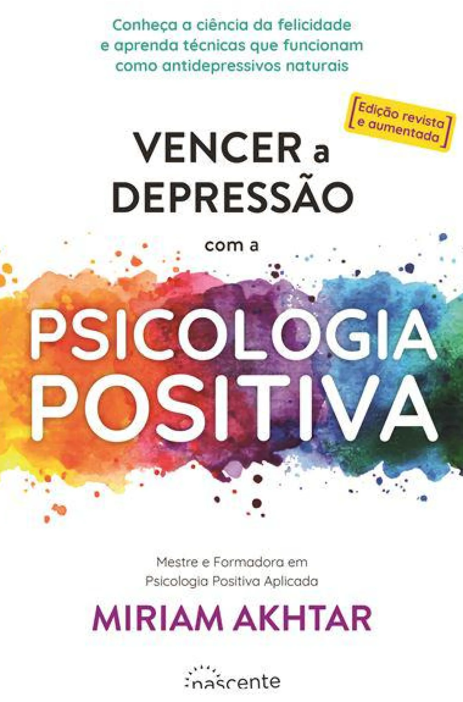 Nascente Vencer a Depressão com a Psicologia Positiva de Miriam Akhtar - (ed. Revista e Aumentada)^ Desenvolvimento Pessoal