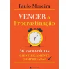 Manuscrito Vencer a Procrastinação de Paulo Moreira^ Desenvolvimento Pessoal