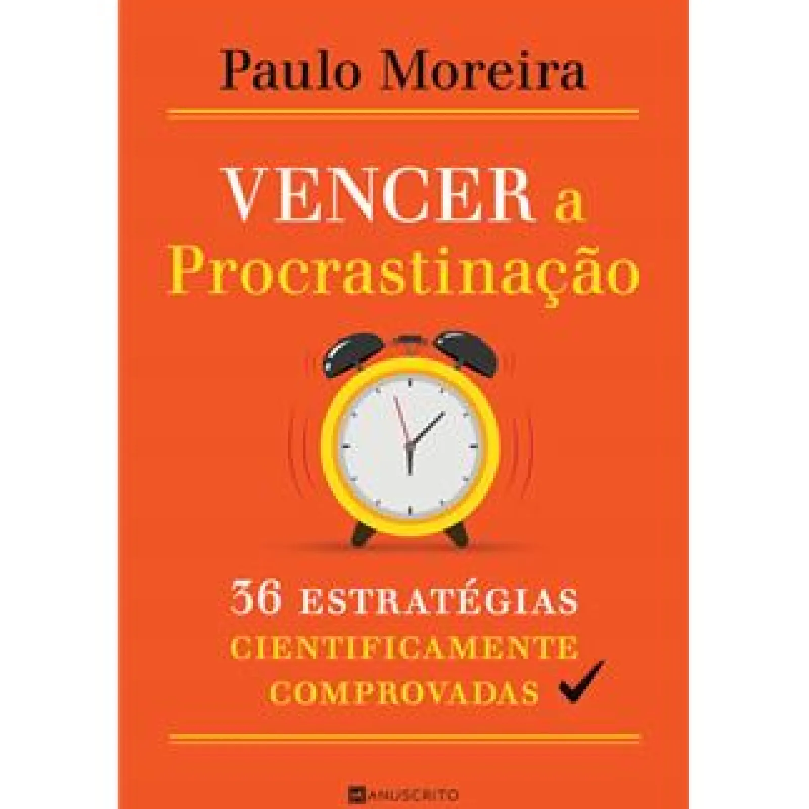 Manuscrito Vencer a Procrastinação de Paulo Moreira^ Desenvolvimento Pessoal