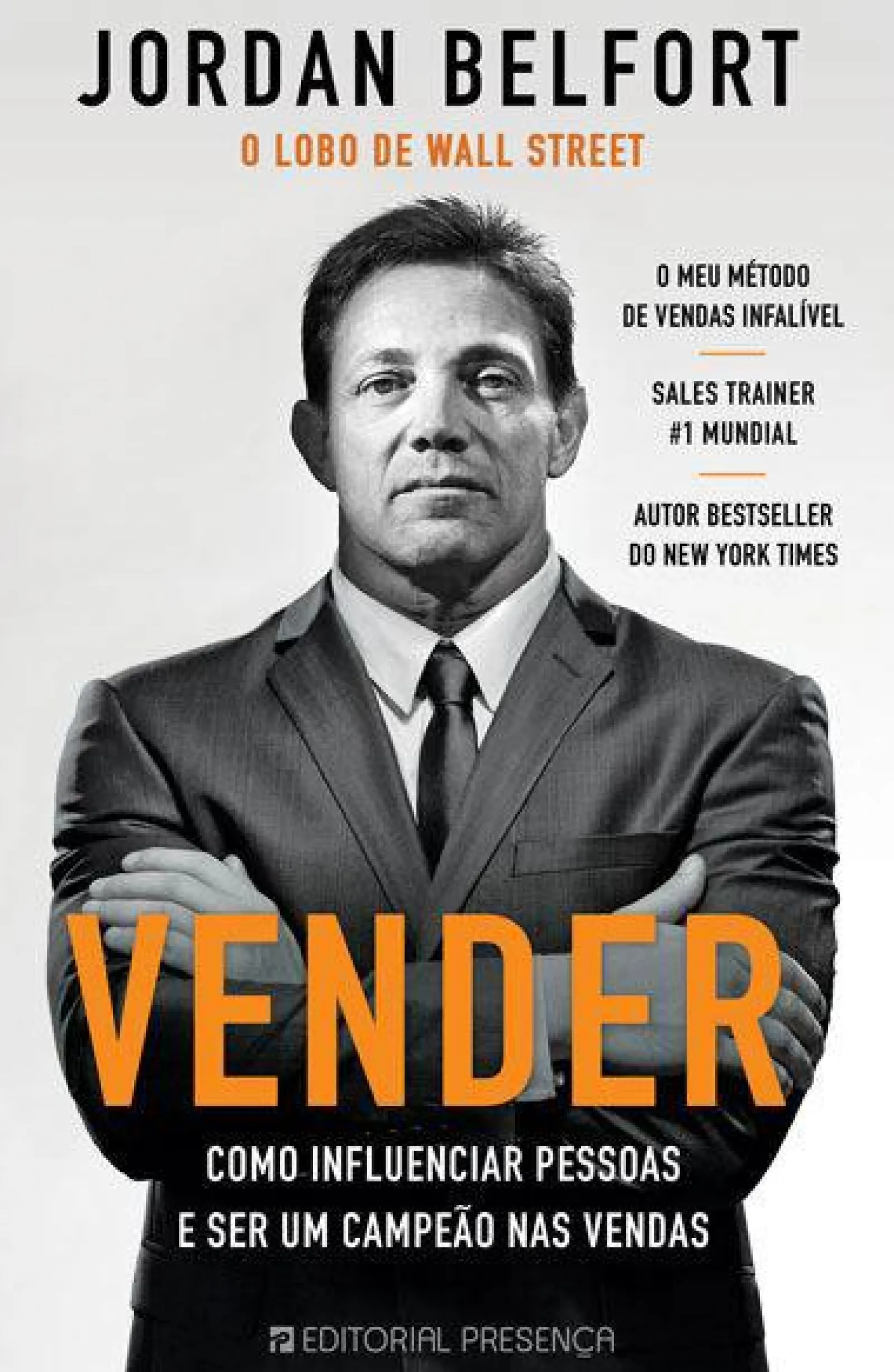 Editorial Presença Vender de Jordan Belfort Como Influenciar Pessoas e Ser um Campeão nas Vendas^ Técnicos