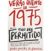 Guerra E Paz Verão Quente de 1975: Tudo Era Permitido de Pedro Prostes da Fonseca^ História E Política