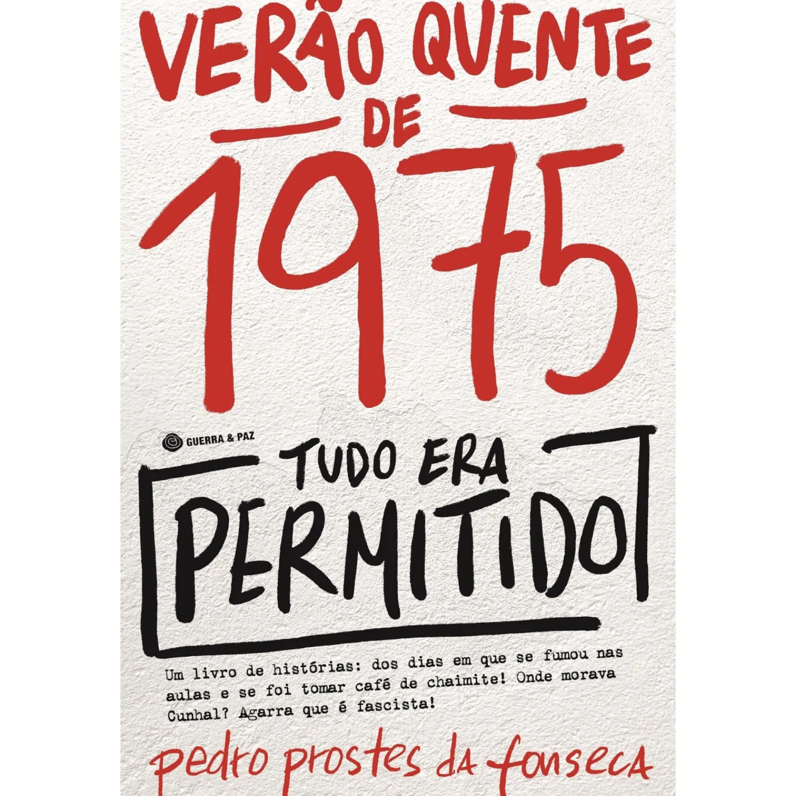 Guerra E Paz Verão Quente de 1975: Tudo Era Permitido de Pedro Prostes da Fonseca^ História E Política