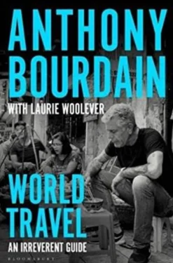 Casa Das Letras Viagens Pelo Mundo - um Guia Irreverente de Anthony Bourdain e Laurie Woolever^ Tempos Livres