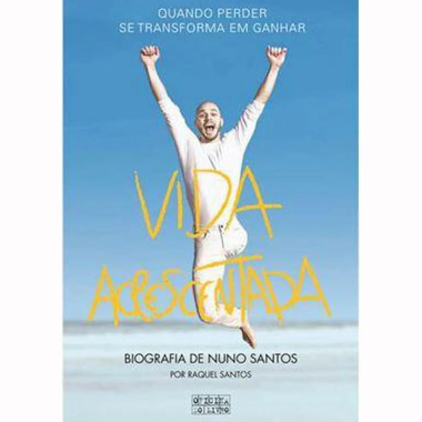 Oficina Do Livro Vida Acrescentada de Raquel Santos e Nuno Santos - Biografia de Nuno Santos^ Vidas Reais