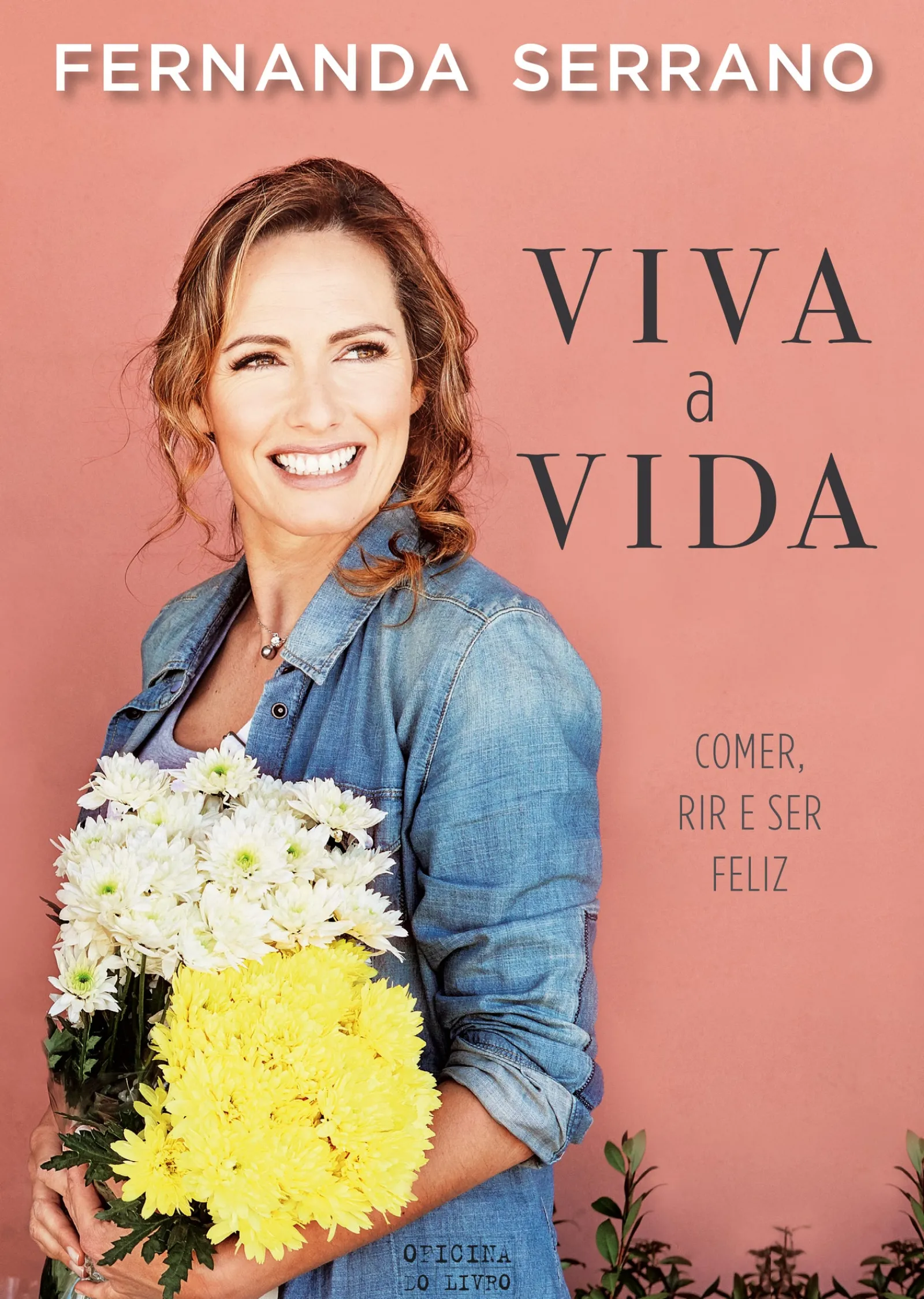 Oficina Do Livro Viva a Vida de Fernanda Serrano - Comer, Rir e Ser Feliz^ Saúde E Bem Estar