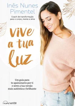 Nascente Vive a Tua Luz de Inês Nunes Pimentel - (5ª Edição)^ Desenvolvimento Pessoal