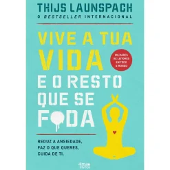 Note! Online Vive A Tua Vida e o Resto que Se F*Da de Thijs Launspach^ Desenvolvimento Pessoal