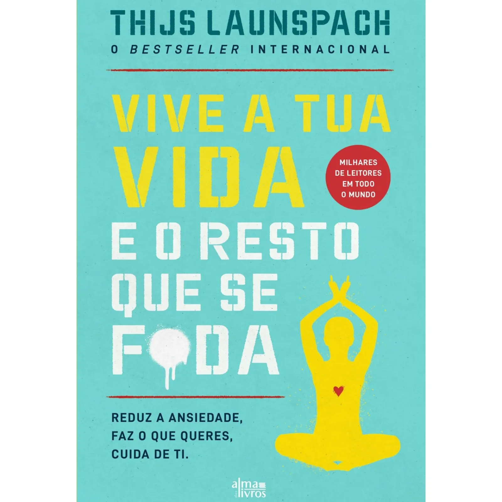 Note! Online Vive A Tua Vida e o Resto que Se F*Da de Thijs Launspach^ Desenvolvimento Pessoal