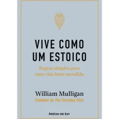 Ideias De Ler Vive Como um Estoico de William Mulligan - Regras Simples para uma Vida Bem-sucedida^ Desenvolvimento Pessoal