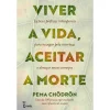 Farol Viver a Vida, Aceitar a Morte de Pema Chödrön^ Espiritualidade