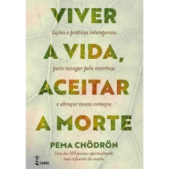 Farol Viver a Vida, Aceitar a Morte de Pema Chödrön^ Espiritualidade
