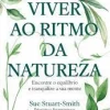 Arena Pt Viver ao Ritmo da Natureza de Sue Stuart-Smith^ Desenvolvimento Pessoal