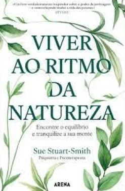 Arena Pt Viver ao Ritmo da Natureza de Sue Stuart-Smith^ Desenvolvimento Pessoal