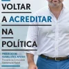 Oficina Do Livro Voltar a Acreditar na Política de Miguel Pinto Luz^ História E Política