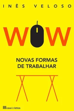 Casa Das Letras WOW - Novas Formas de Trabalhar de Inês Veloso^ História E Política