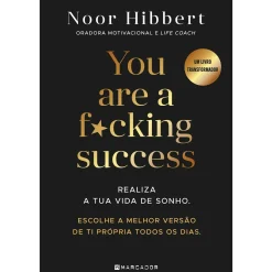 Marcador You Are a F*cking Success de Noor Hibbert - Realiza a Tua Vida de Sonho. Escolhe a Melhor Versão de Ti Própria Todos os Dias.^ Desenvolvimento Pessoal
