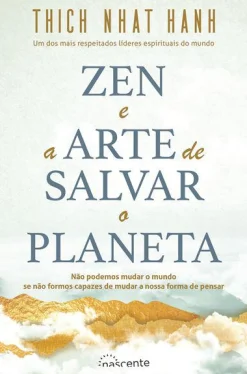 Nascente Zen e a Arte de Salvar o Planeta de Thich Nhat Hanh^ Saúde E Bem Estar